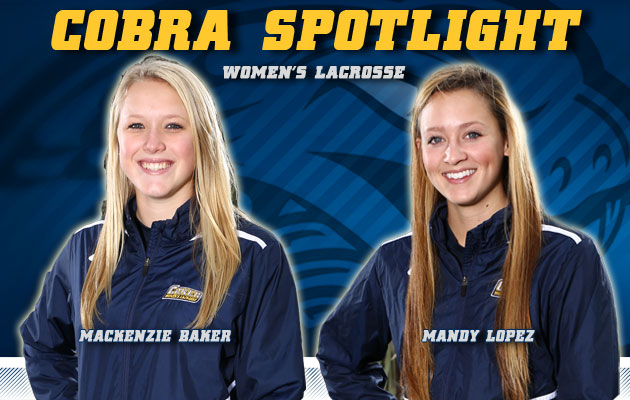 Cobra Spotlight- Mackenzie Baker & Mandy Lopez, Women's Lacrosse