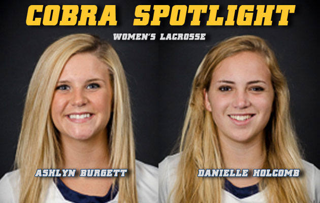 Cobra Spotlight- Ashlyn Burgett & Danielle Holcomb, Women's Lacrosse