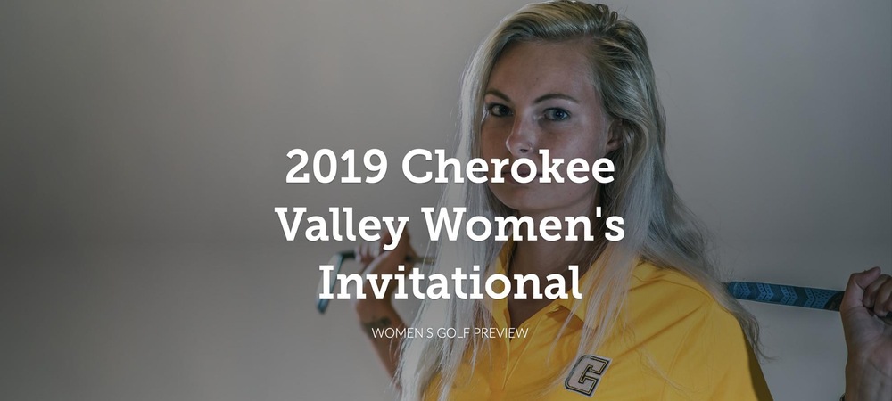 Women's Golf Looks to Keep it Rolling at 2019 Cherokee Valley Women's Invitational
