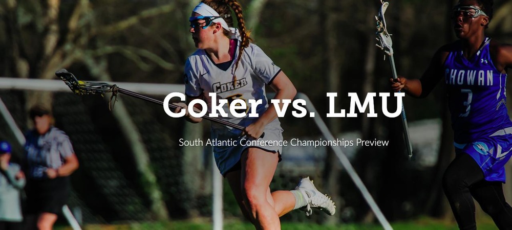 Coker Women's Lacrosse Travels to LMU for SAC Championships on Tuesday (Apr. 23)