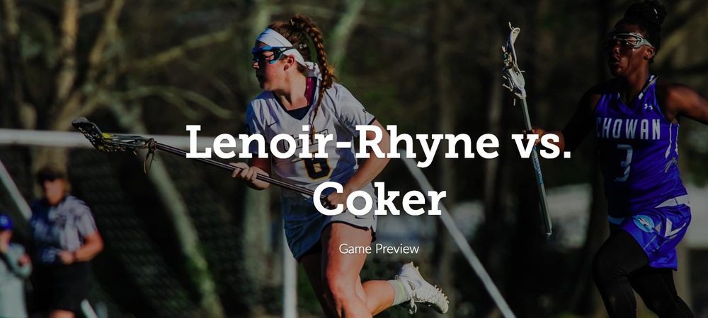 Coker Women's Lacrosse Set to Battle Lenoir-Rhyne on Senior Day
