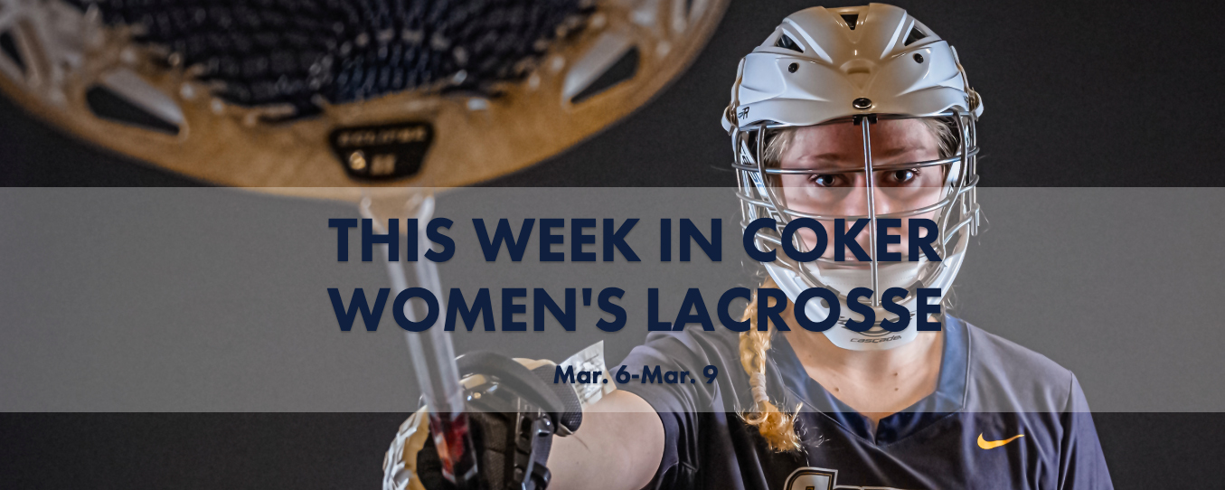 Coker Women's Lacrosse Weekly Preview