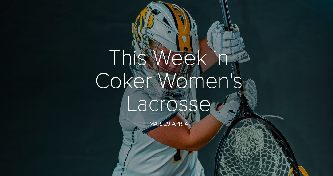 Coker Women's Lacrosse Welcomes Converse on Wednesday; Tusculum on Saturday